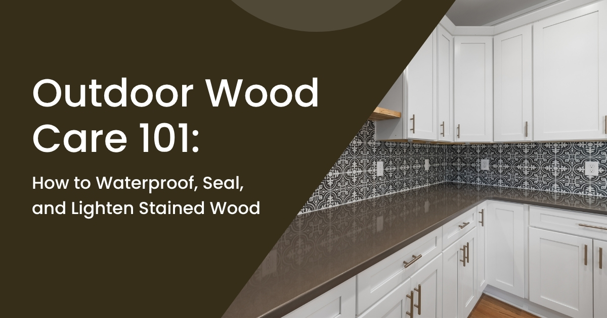 Outdoor Wood Care 101: How to Waterproof, Seal & Lighten Stained Wood