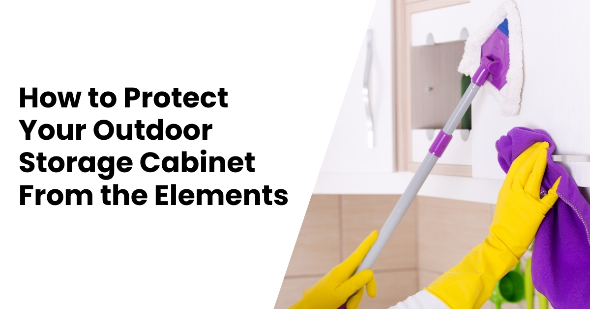 How to Protect Your Outdoor Storage Cabinet From the Elements