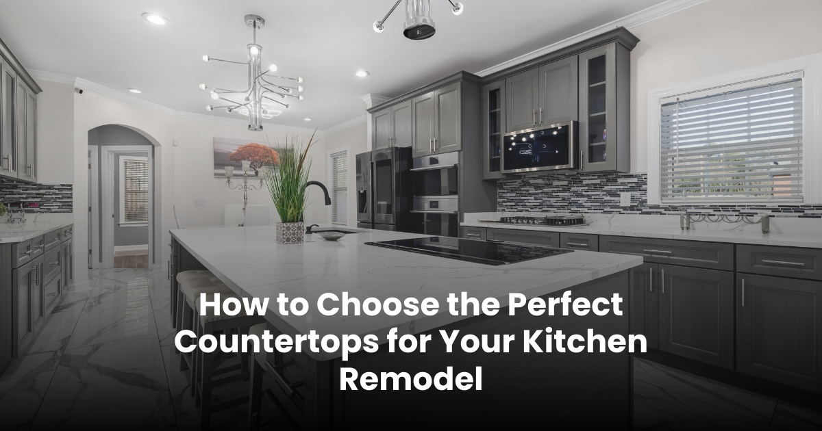 How to Choose the Perfect Countertops for Your Kitchen Remodel