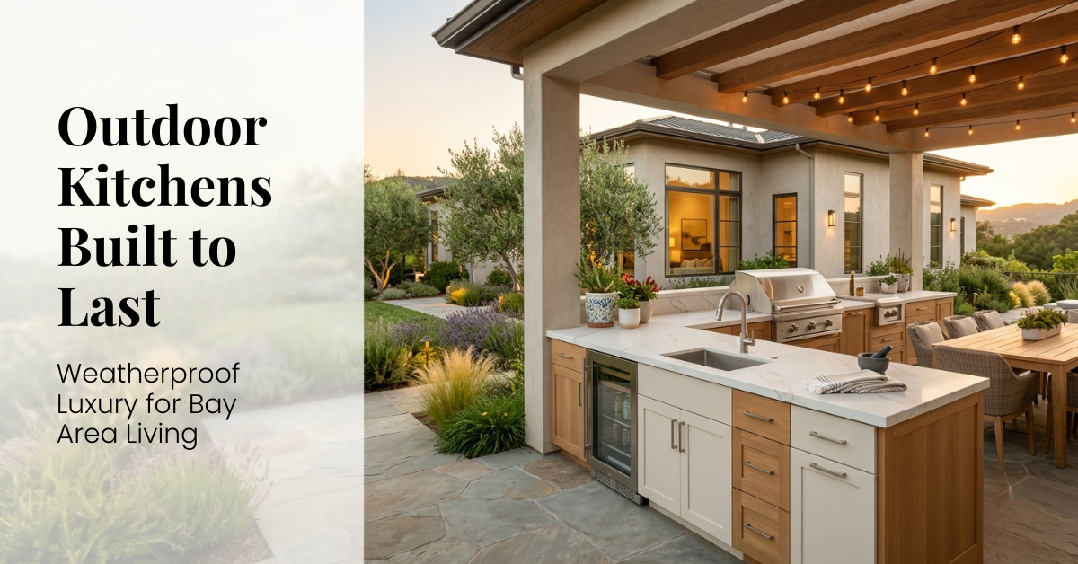 Outdoor Kitchen Cabinets Built for Bay Area Summers: A Guide to Weatherproof Design