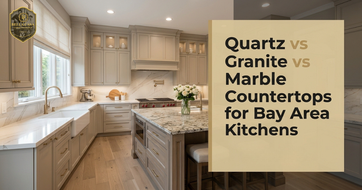 Quartz vs Granite vs Marble Countertops | Bay Area Guide