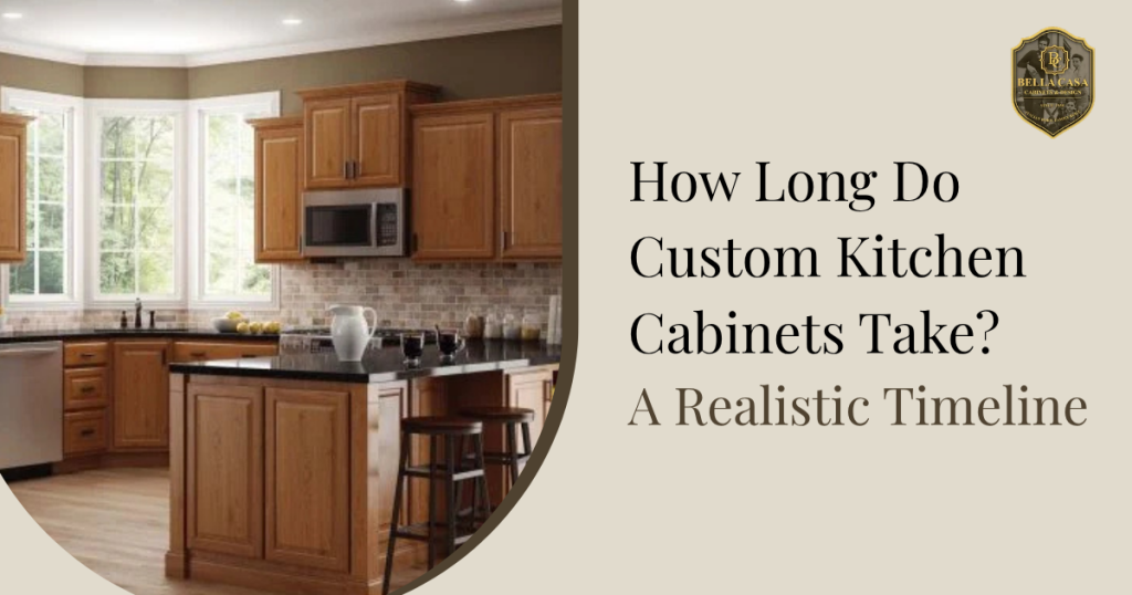 How Long Do Custom Kitchen Cabinets Take? A Realistic Timeline