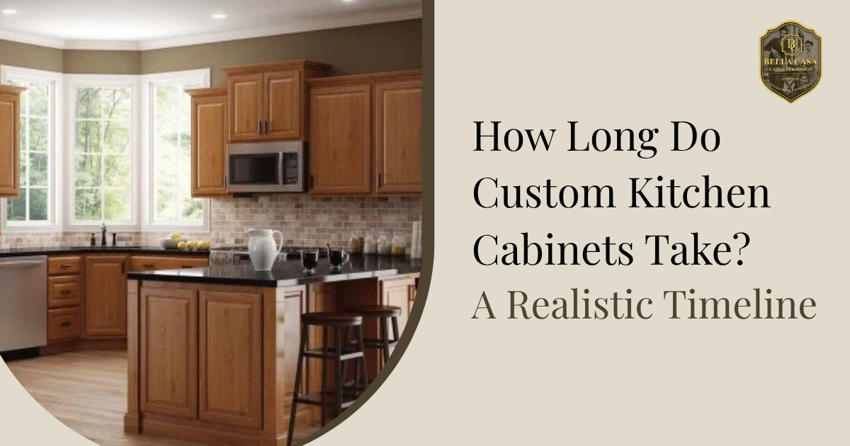 How Long Do Custom Kitchen Cabinets Take? A Realistic Timeline